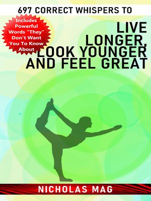 cover image of 697 Correct Whispers to Live Longer, Look Younger and Feel Great